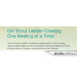 Girl Scout Leader Creating One Meeting at a Time!: Kindle 
