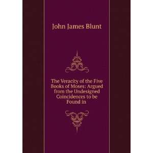   the Undesigned Coincidences to be Found in . John James Blunt Books