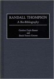 Randall Thompson, Vol. 38, (0313255210), Caroline Cepin Benser 