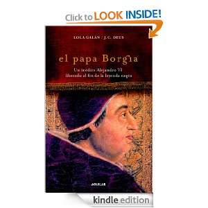 El papa Borgia (Spanish Edition): Galán Lola, Catalán Deus José 