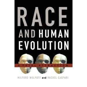   Evolution: A Fatal Attraction [Paperback]: Milford Wolpoff: Books