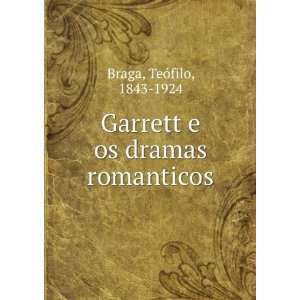   os dramas romanticos TeÃ³filo, 1843 1924 Braga  Books