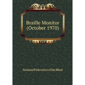  Braille Monitor (October 1970): National Federation of the 