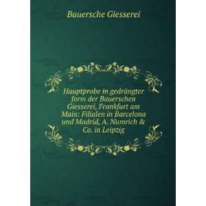   und Madrid, A. Numrich & Co. in Leipzig: Bauersche Giesserei: Books