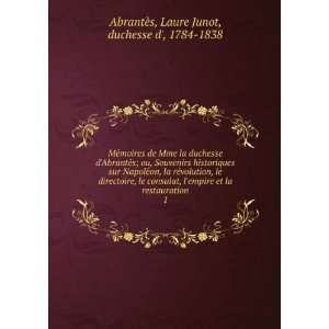   Laure Junot, duchesse d, 1784 1838 AbrantÃ¨s Books