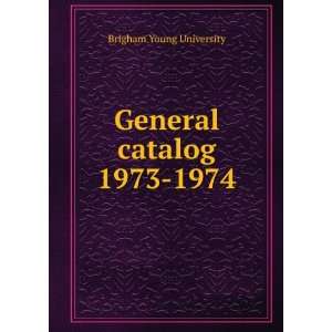    General catalog. 1973 1974 Brigham Young University Books