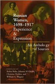 Russian Women, 1698 1917 Experience and Expression, An anthology of 