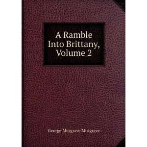  A Ramble Into Brittany, Volume 2 George Musgrave Musgrave Books