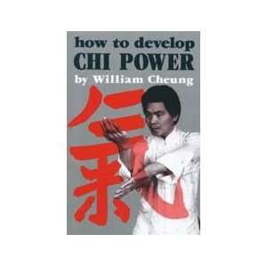  How to Develop Chi Power Book by William Cheung 