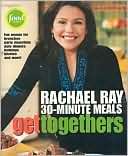 Get Togethers Rachael Rays 30 Minute Meals