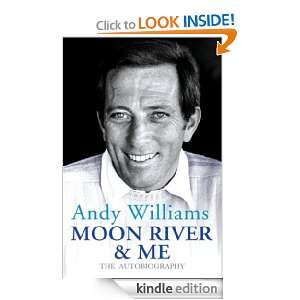 Moon River And Me The Autobiography Andy Williams  