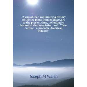   Tea culture   a probable American industry Joseph M Walsh Books