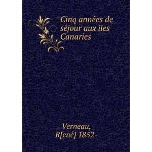   seÌjour aux iles Canaries R[eneÌ] 1852  Verneau  Books