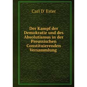   der Preussischen Constituierenden Versammlung . Carl d Ester Books