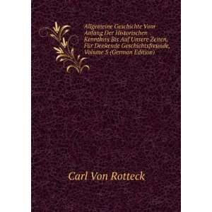   Geschichtsfreunde, Volume 5 (German Edition) Carl Von Rotteck Books