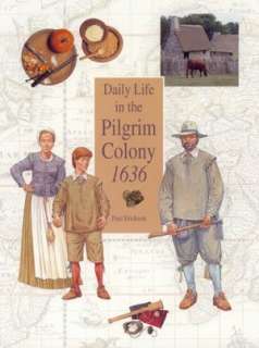   Daily Life in the Pilgrim Colony 1636 by Paul 