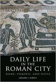 Daily Life in the Roman City Rome, Pompeii, and Ostia, (0806140275 