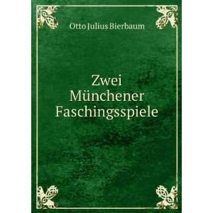    Zwei MÃ¼nchener Faschingsspiele Otto Julius Bierbaum Books