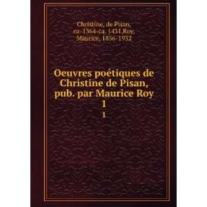   de Pisan, ca. 1364 ca. 1431,Roy, Maurice, 1856 1932 Christine Books