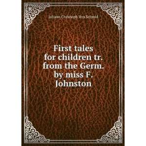   from the Germ. by miss F. Johnston Johann Christoph Von Schmid Books