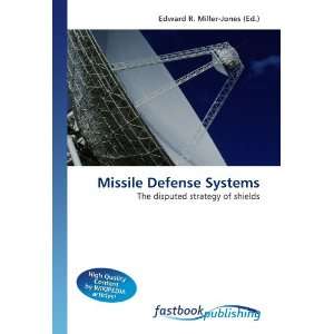 Missile Defense Systems: The disputed strategy of shields