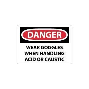  OSHA DANGER Wear Goggles When Handling Acid Or Caustic 
