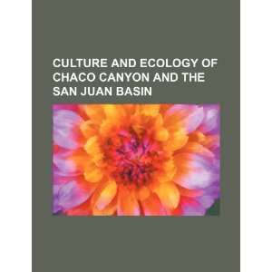  Culture and ecology of Chaco Canyon and the San Juan Basin 