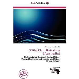   53rd Battalion (Australia) (9786136924212) Barnabas Cristóbal Books