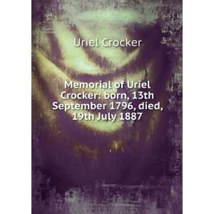   born, 13th September 1796, died, 19th July 1887 Uriel Crocker Books