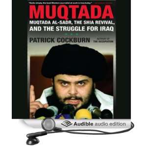 Muqtada: Muqtada al Sadr, the Shia Revival, and the Struggle for Iraq 