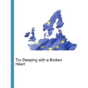    Try Sleeping with a Broken Heart Ronald Cohn Jesse Russell Books