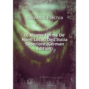 Di Alcune Forme De Nomi Locali DellItalia Superiore (German Edition)