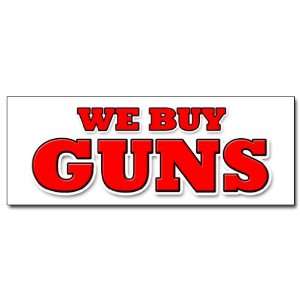   WE BUY GUNS DECAL sticker gun buying ammo sale trade weapons bullets