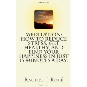  Meditation How to Reduce Stress, Get Healthy, and Find 