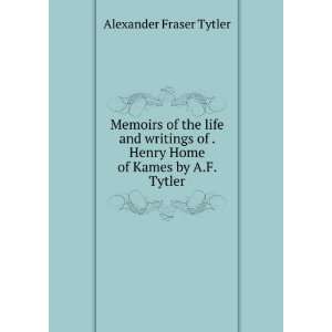  Henry Home of Kames by A.F. Tytler. Alexander Fraser Tytler Books