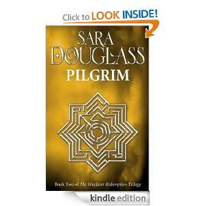 Pilgrim (Wayfarer Redemption): Sara Douglass:  Kindle Store