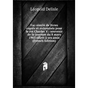   1903 offert Ã  ses amis (French Edition): LÃ©opold Delisle: Books