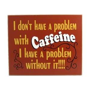   Coffee Wood Sign   I Dont Have A Caffeine Problem