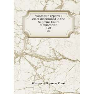   the Supreme Court of Wisconsin. 170 Wisconsin. Supreme Court Books
