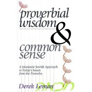 Proverbial Wisdom & Common Sense A Messianic Jewish Approach to Today 