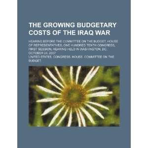  The growing budgetary costs of the Iraq War: hearing 