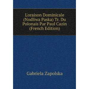   Du Polonais Par Paul Cazin (French Edition): Gabriela Zapolska: Books