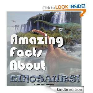 Amazing Facts About Dinosaurs (Kindle Coffee Table Books): Adam Jenson 