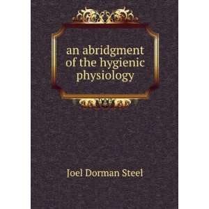    An Abridgment of the Hygienic Physiology Joel Dorman Steel Books