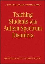 Teaching Students With Autism Spectrum Disorders: A Step by Step Guide 