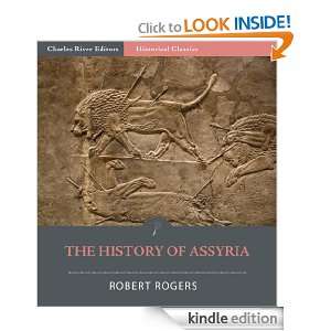The History of Assyria Robert William Rogers, Charles River Editors 