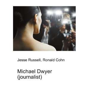    Michael Dwyer (journalist) Ronald Cohn Jesse Russell Books