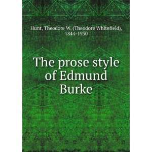   Edmund Burke: Theodore W. (Theodore Whitefield), 1844 1930 Hunt: Books