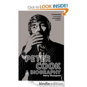 Biography Of Peter Cook Harry Thompson  Kindle Store