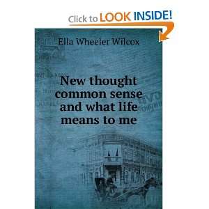   common sense and what life means to me Ella Wheeler Wilcox Books